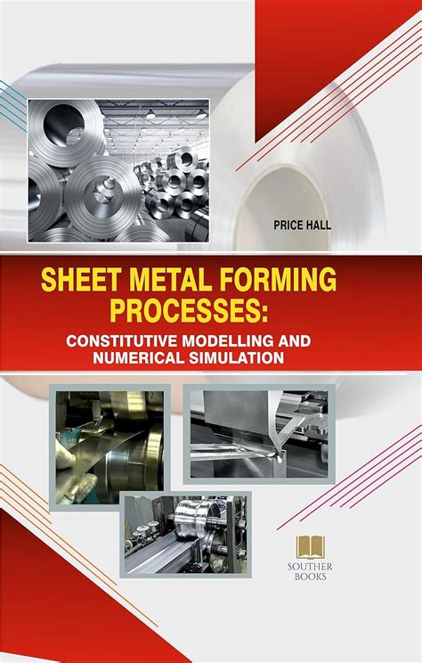 sheet metal forming processes: constitutive modelling and numerical simulation|Numerical simulation of sheet metal forming: a review .